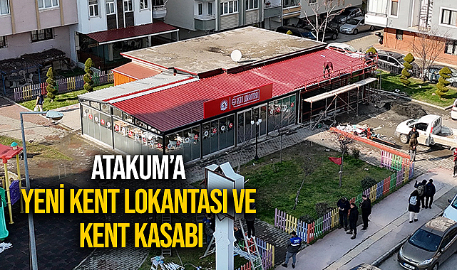 Atakum’a Yeni Kent Lokantası ve Kent Kasabı