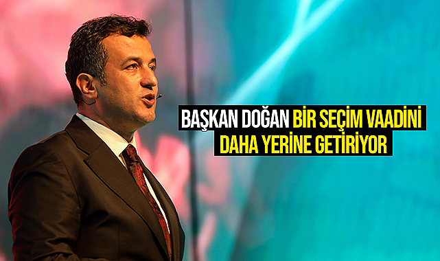 Başkan Doğan Bir Seçim Vaadini Daha Yerine Getiriyor
