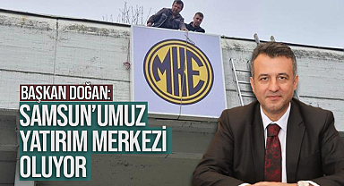 Başkan Doğan: “Samsun’umuz Yatırım Merkezi Oluyor”