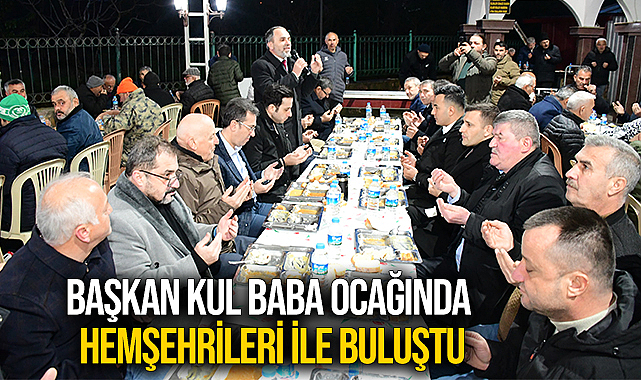 Başkan Kul Baba Ocağında Hemşehrileri ile Buluştu