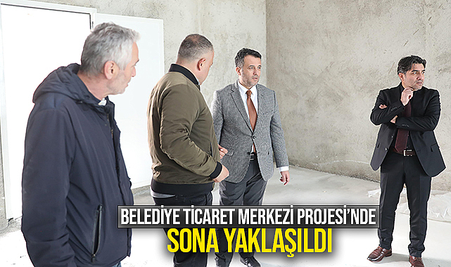 Belediye Ticaret Merkezi Projesi’nde Sona Yaklaşıldı