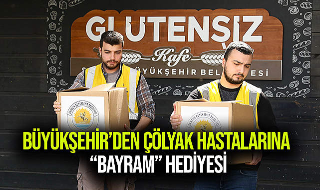 BÜYÜKŞEHİR’DEN ÇÖLYAK HASTALARINA “BAYRAM” HEDİYESİ