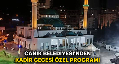 Canik Belediyesi'nden Kadir Gecesi Özel Programı 
