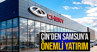 Çin'den Samsun'a önemli yatırım!