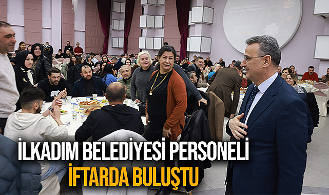 İlkadım Belediyesi Personeli İftarda Buluştu