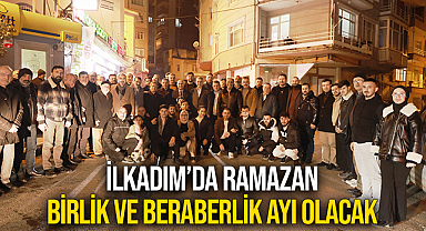 İlkadım’da Ramazan, Birlik Ve Beraberlik Ayı Olacak
