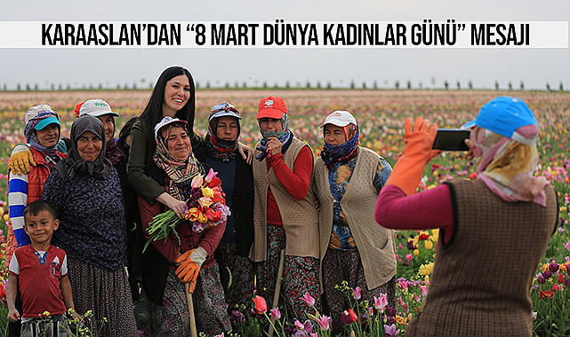 Karaaslan'dan 8 Mart Dünya Kadınlar Günü Mesajı