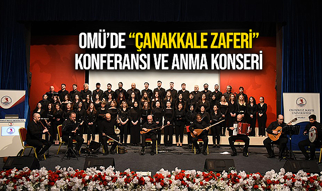 OMÜ’de “Çanakkale Zaferi” Konferansı ve Anma Konseri