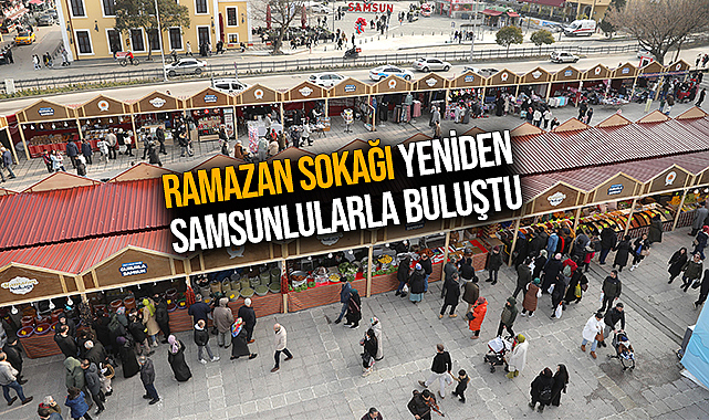 Ramazan Sokağı Yeniden Samsunlularla Buluştu