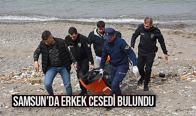 Samsun’da Erkek Cesedi Bulundu