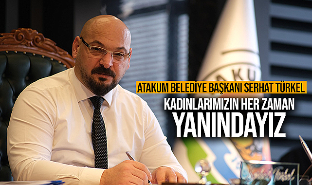 Serhat Türkel: Kadınlarımızın Her Zaman Yanındayız