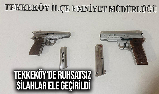 Tekkeköy’de Ruhsatsız Silahlar Ele Geçirildi