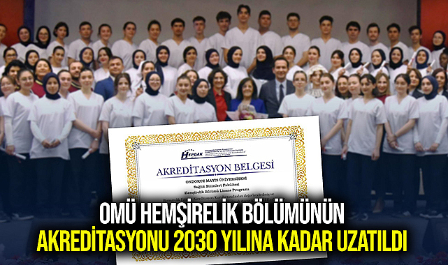 OMÜ Hemşirelik Bölümünün Akreditasyonu 2030 Yılına Kadar Uzatıldı