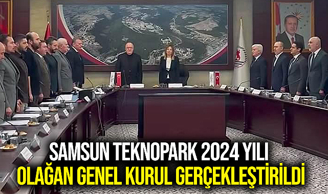 Samsun Teknopark 2024 Yılı Olağan Genel Kurul Gerçekleştirildi