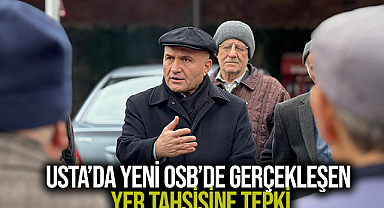 Usta’da Yeni OSB’de Gerçekleşen Yer Tahsisine Tepki