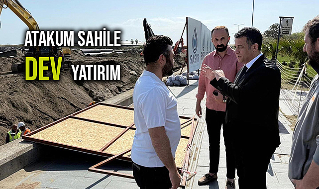 Başkan Doğan Yerinde İnceledi: Saski'den Atakum Sahile Dev Yatırım