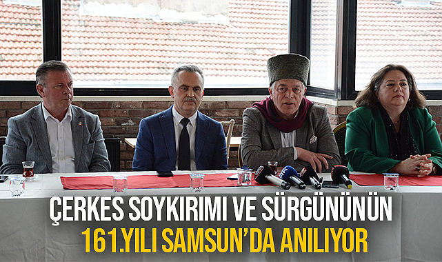 Çerkes Soykırımı ve Sürgününün 161.Yılı Samsun’da Anılıyor