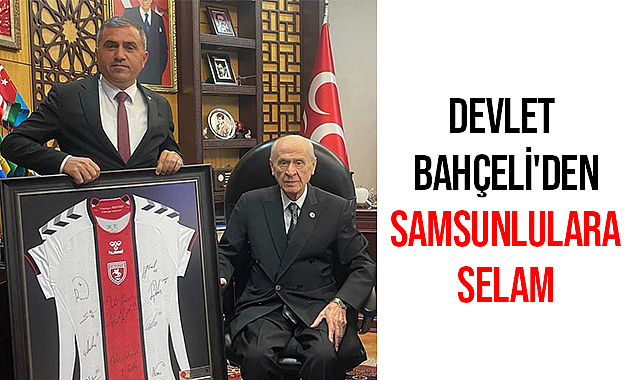 Devlet Bahçeli'den Samsunlulara Selam