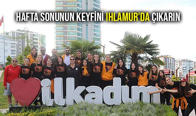 Hafta Sonunun Keyfini Ihlamur'da Çıkarın