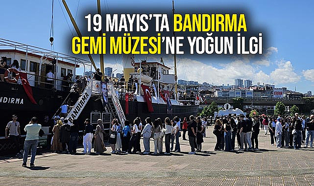Mayıs’ta Bandırma Gemi Müzesi’ne Yoğun İlgi