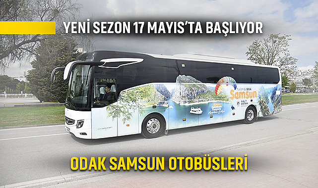 Odak Samsun Otobüslerinde Yeni Sezon 17 Mayıs'ta Başlıyor