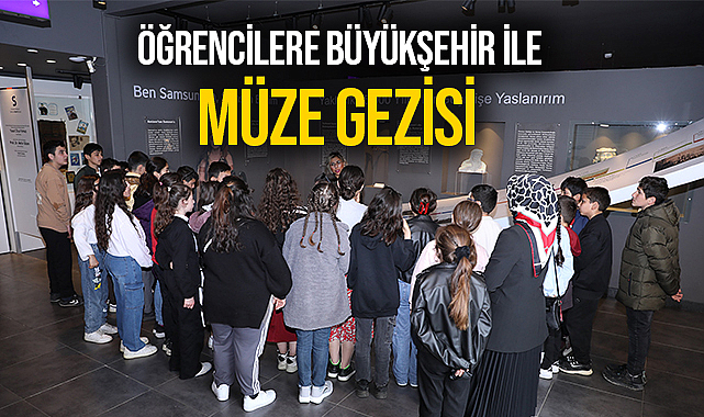 Öğrencilere Büyükşehir ile Müze Gezisi