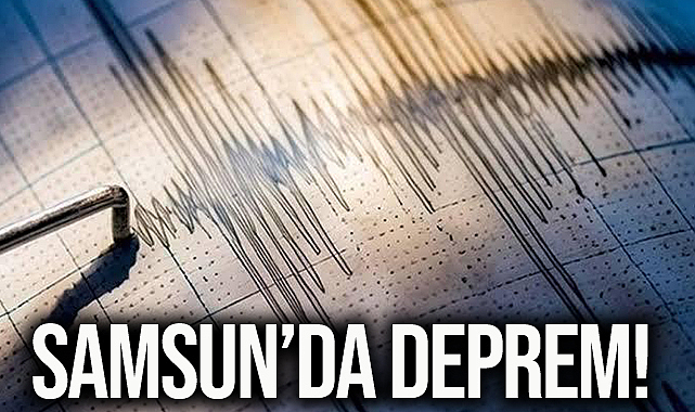 Samsun’da Deprem!