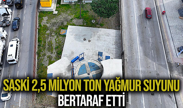Saski 2,5 Milyon Ton Yağmur Suyunu Bertaraf Etti