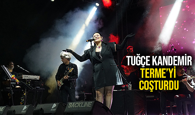 Tuğçe Kandemir Konseri Terme’yi Coşturdu