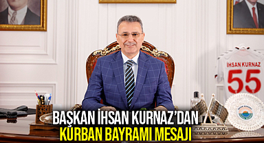 Başkan İhsan Kurnaz’dan Kurban Bayramı Mesajı