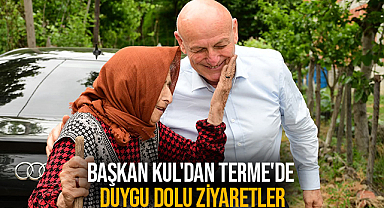 Başkan Kul'dan Terme'de Duygu Dolu Ziyaretler