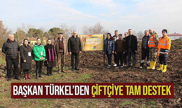 Başkan Türkel'den çiftçiye tam destek