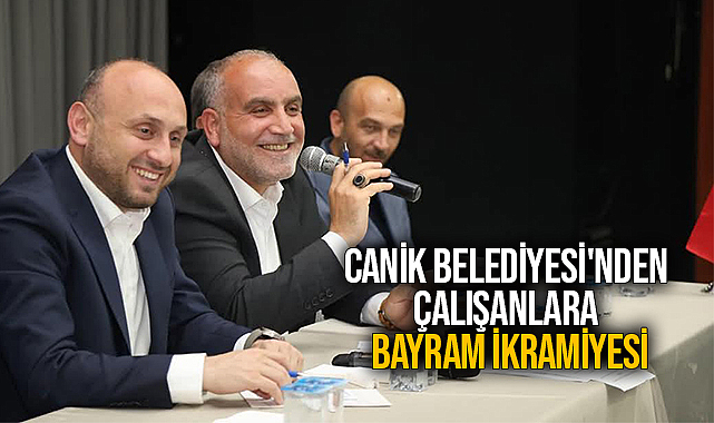 Canik Belediyesi'nden Çalışanlara Bayram İkramiyesi