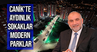 Canik'te Aydınlık Sokaklar Modern Parklar