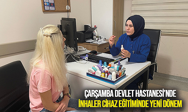 Çarşamba Devlet Hastanesi’nde İnhaler Cihaz Eğitiminde Yeni Dönem