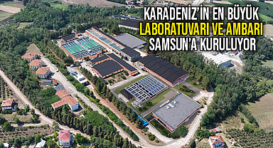 Karadeniz'in En Büyük Laboratuvarı ve Ambarı Samsun'a Kuruluyor
