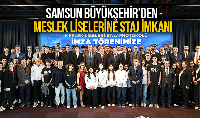 Samsun Büyükşehir’den Meslek Liselerine Staj İmkanı