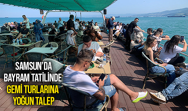 Samsun’da Bayram Tatilinde Gemi Turlarına Yoğun Talep