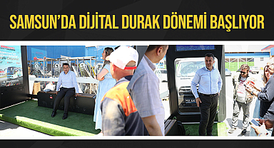 Samsun’da Dijital Durak Dönemi Başlıyor