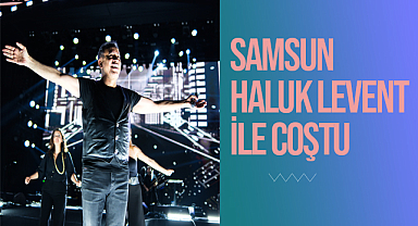 Samsun Haluk Levent ile Coştu