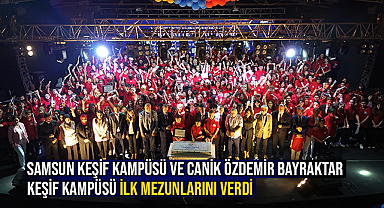 Samsun Keşif Kampüsü ve Canik Özdemir Bayraktar Keşif Kampüsü İlk Mezunlarını Verdi
