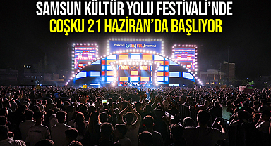 Samsun Kültür Yolu Festivali’nde Coşku 21 Haziran’da Başlıyor