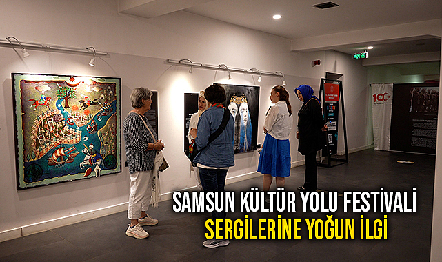 Samsun Kültür Yolu Festivali Sergilerine Yoğun İlgi