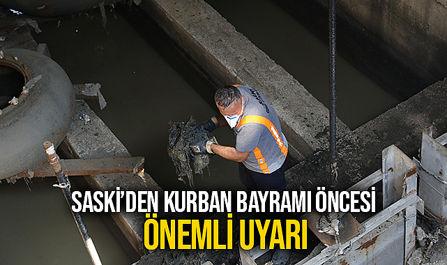 SASKİ’den Kurban Bayramı Öncesi Önemli Uyarı