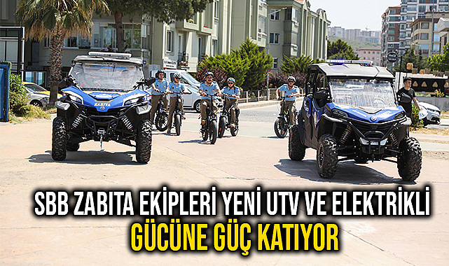 SBB Zabıta Ekipleri Yeni Utv Ve Elektrikli Bisikletlerle Gücüne Güç Katıyor