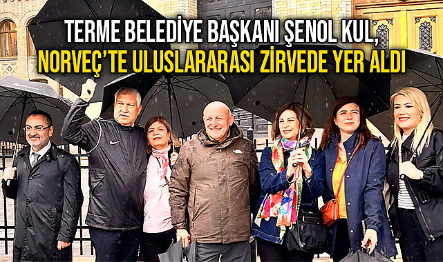 Terme Belediye Başkanı Şenol Kul, Norveç’te Uluslararası Zirvede Yer Aldı