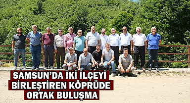 Samsun'da İki İlçeyi Birleştiren Köprüde Ortak Buluşma