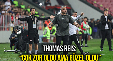 Thomas Reis: “Çok Zor Oldu Ama Güzel Oldu”