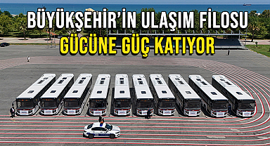 Büyükşehir’in Ulaşım Filosu Gücüne Güç Katıyor
