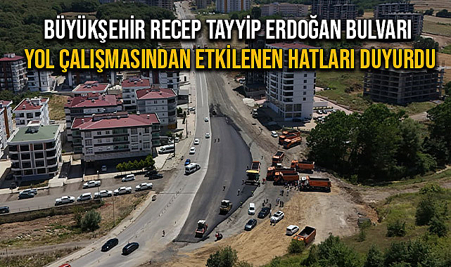 Büyükşehir Recep Tayyip Erdoğan Bulvarı Yol Çalışmasından Etkilenen Hatları Duyurdu